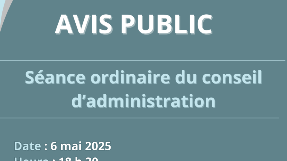 Avis public : Séance ordinaire du conseil d’administration le mardi 6 mai 2025 à 18 h 30