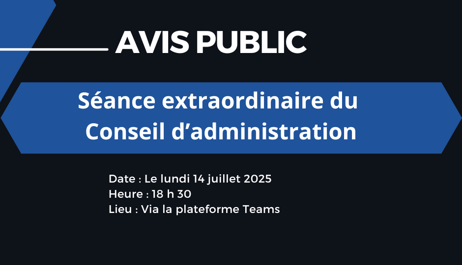 Avis public : Séance extraordinaire du conseil d’administration le lundi 14 juillet 2025