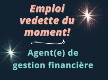 Emploi vedette! Agent(e) de gestion financière