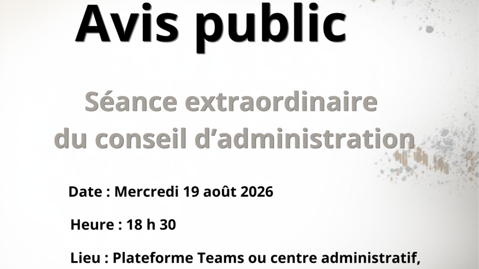 Avis public : Séance extraordinaire du conseil d&rsquo;administration le 19 août 2026
